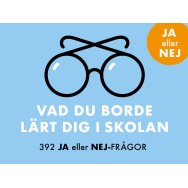 Vad du borde lärt dig i skolan : 392 Ja eller Nej-frågor